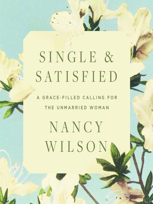 Title details for Single and Satisfied by Nancy Wilson - Available